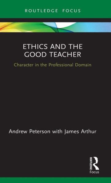 Ethics and the Good Teacher: Character in the Professional Domain / Edition 1