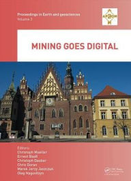 Title: Mining goes Digital: Proceedings of the 39th International Symposium 'Application of Computers and Operations Research in the Mineral Industry' (APCOM 2019), June 4-6, 2019, Wroclaw, Poland / Edition 1, Author: Christoph Mueller