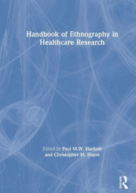 Title: Handbook of Ethnography in Healthcare Research, Author: Paul Hackett