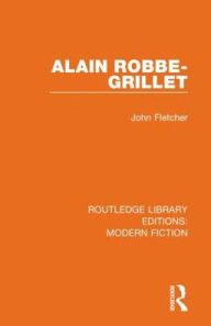 Title: Alain Robbe-Grillet / Edition 1, Author: John Fletcher