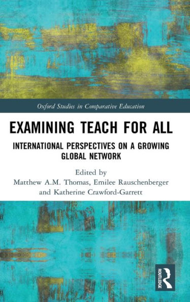 Examining?Teach For All: International Perspectives on a Growing Global Network / Edition 1