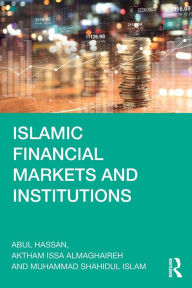 Title: Islamic Financial Markets and Institutions, Author: Abul Hassan