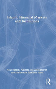 Title: Islamic Financial Markets and Institutions, Author: Abul Hassan