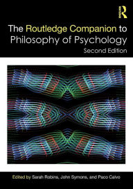 Title: The Routledge Companion to Philosophy of Psychology / Edition 2, Author: Sarah Robins