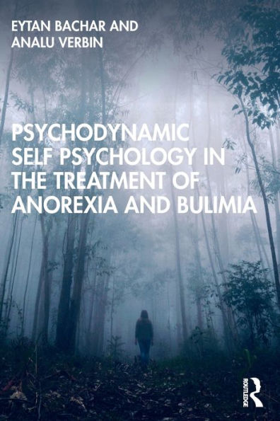 Psychodynamic Self Psychology the Treatment of Anorexia and Bulimia