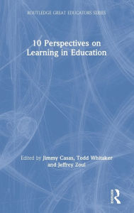 Title: 10 Perspectives on Learning in Education / Edition 1, Author: Jimmy Casas