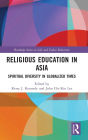 Religious Education in Asia: Spiritual Diversity in Globalized Times / Edition 1