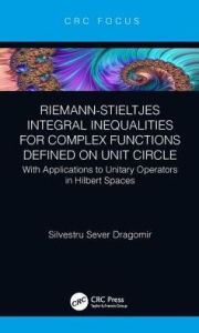 Title: Riemann-Stieltjes Integral Inequalities for Complex Functions Defined on Unit Circle: with Applications to Unitary Operators in Hilbert Spaces / Edition 1, Author: Silvestru Sever Dragomir