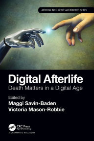 Title: Digital Afterlife: Death Matters in a Digital Age / Edition 1, Author: Maggi Savin-Baden