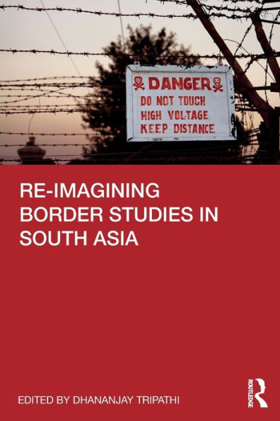 Re-imagining Border Studies South Asia