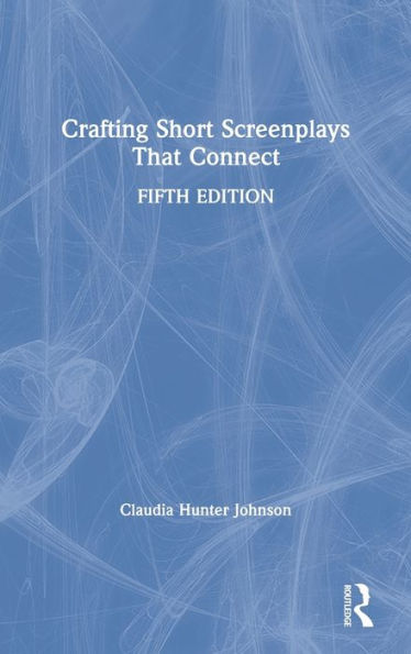 Crafting Short Screenplays That Connect / Edition 5