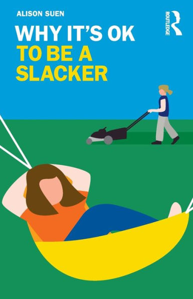 Why It's OK to Be a Slacker