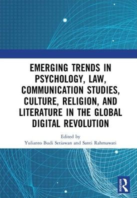 Emerging Trends in Psychology, Law, Communication Studies, Culture, Religion, and Literature in the Global Digital Revolution: Proceedings of the 1st International Conference on Social Sciences Series: Psychology, Law, Communication Studies, C / Edition 1