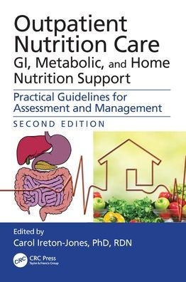 Outpatient Nutrition Care: GI, Metabolic and Home Support: Practical Guidelines for Assessment Management