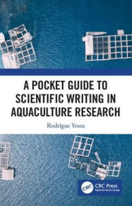 Title: A Pocket Guide to Scientific Writing in Aquaculture Research, Author: Rodrigue Yossa