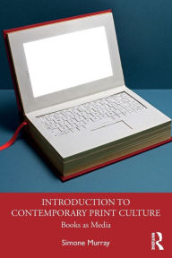 Title: Introduction to Contemporary Print Culture: Books as Media, Author: Simone Murray