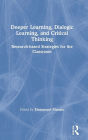 Deeper Learning, Dialogic Learning, and Critical Thinking: Research-based Strategies for the Classroom / Edition 1