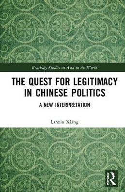 The Quest for Legitimacy in Chinese Politics: A New Interpretation / Edition 1