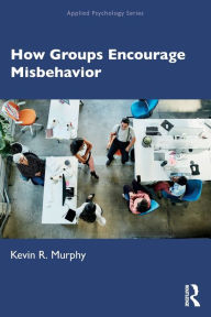 Title: How Groups Encourage Misbehavior, Author: Kevin Murphy