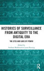 Histories of Surveillance from Antiquity to the Digital Era: The Eyes and Ears of Power