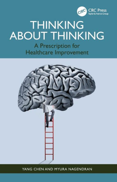 Thinking About Thinking: A Prescription for Healthcare Improvement