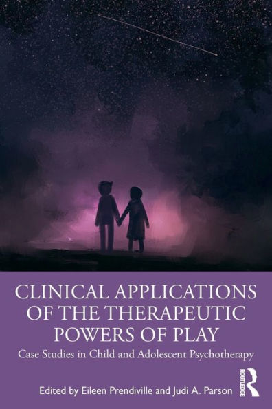 Clinical Applications of the Therapeutic Powers Play: Case Studies Child and Adolescent Psychotherapy