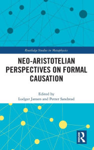Title: Neo-Aristotelian Perspectives on Formal Causation, Author: Ludger Jansen