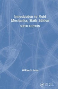 Title: Introduction to Fluid Mechanics, Sixth Edition / Edition 6, Author: William S. Janna