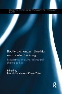 Bodily Exchanges, Bioethics and Border Crossing: Perspectives on Giving, Selling Sharing Bodies