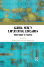 Global Health Experiential Education: From Theory to Practice / Edition 1