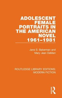 Adolescent Female Portraits in the American Novel 1961-1981 / Edition 1