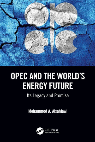 OPEC and the World's Energy Future: Its Legacy and Promise