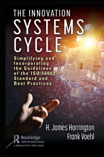 The Innovation Systems Cycle: Simplifying and Incorporating the Guidelines of the ISO 56002 Standard and Best Practices / Edition 1