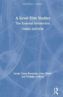 A Level Film Studies: The Essential Introduction / Edition 3