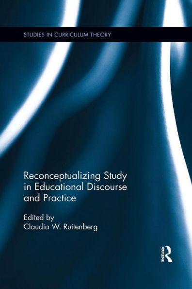 Reconceptualizing Study in Educational Discourse and Practice / Edition 1