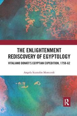 The Enlightenment Rediscovery of Egyptology: Vitaliano Donati's Egyptian Expedition, 1759-62