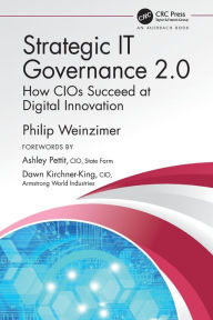 Title: Strategic IT Governance 2.0: How CIOs Succeed at Digital Innovation, Author: Philip Weinzimer