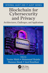 Title: Blockchain for Cybersecurity and Privacy: Architectures, Challenges, and Applications / Edition 1, Author: Yassine Maleh