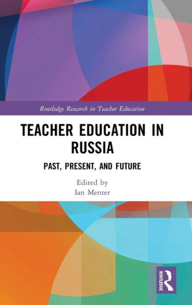 Teacher Education in Russia: Past, Present, and Future