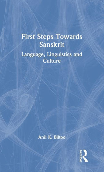 First Steps Towards Sanskrit: Language, Linguistics and Culture