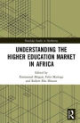 Understanding the Higher Education Market in Africa / Edition 1