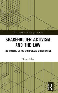 Title: Shareholder Activism and the Law: The Future of US Corporate Governance / Edition 1, Author: Ekrem Solak