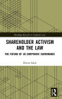 Shareholder Activism and the Law: The Future of US Corporate Governance / Edition 1