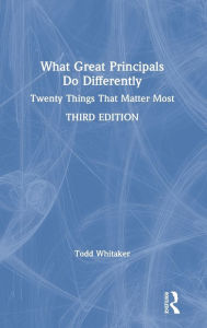 Title: What Great Principals Do Differently: Twenty Things That Matter Most / Edition 3, Author: Todd Whitaker