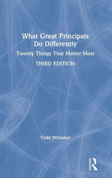 What Great Principals Do Differently: Twenty Things That Matter Most / Edition 3