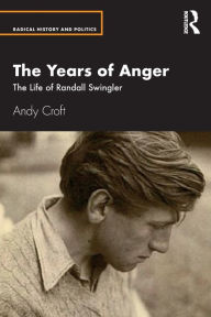 Title: The Years of Anger: The Life of Randall Swingler, Author: Andy Croft