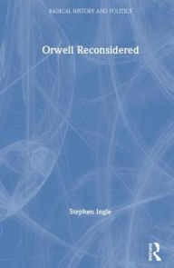 Title: Orwell Reconsidered / Edition 1, Author: Stephen Ingle