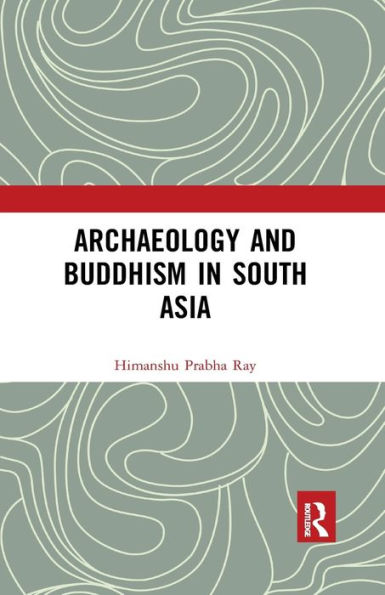 Archaeology and Buddhism South Asia