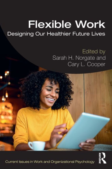 Flexible Work: Designing our Healthier Future Lives / Edition 1