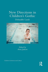 Title: New Directions in Children's Gothic: Debatable Lands, Author: Anna Jackson